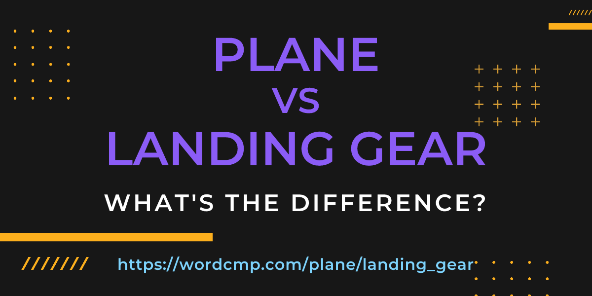 Difference between plane and landing gear