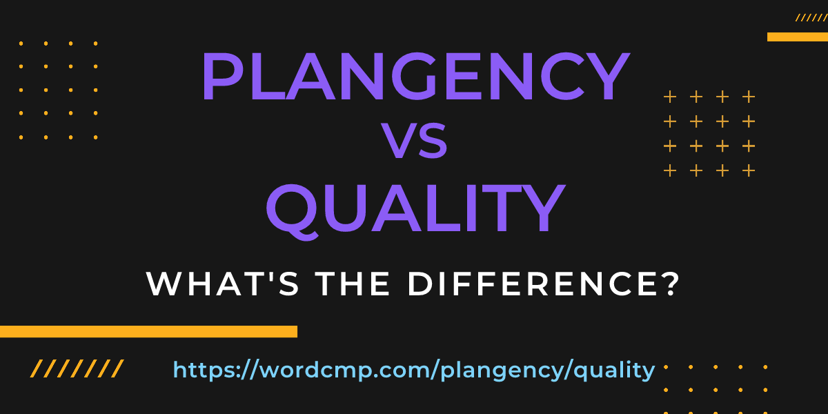 Difference between plangency and quality
