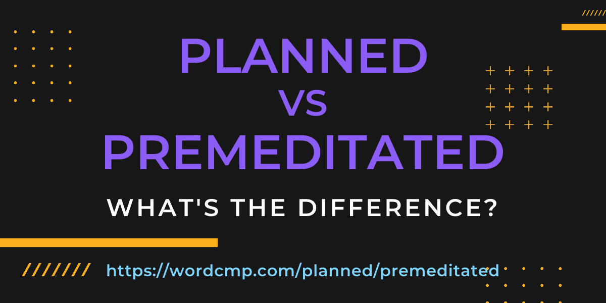 Difference between planned and premeditated