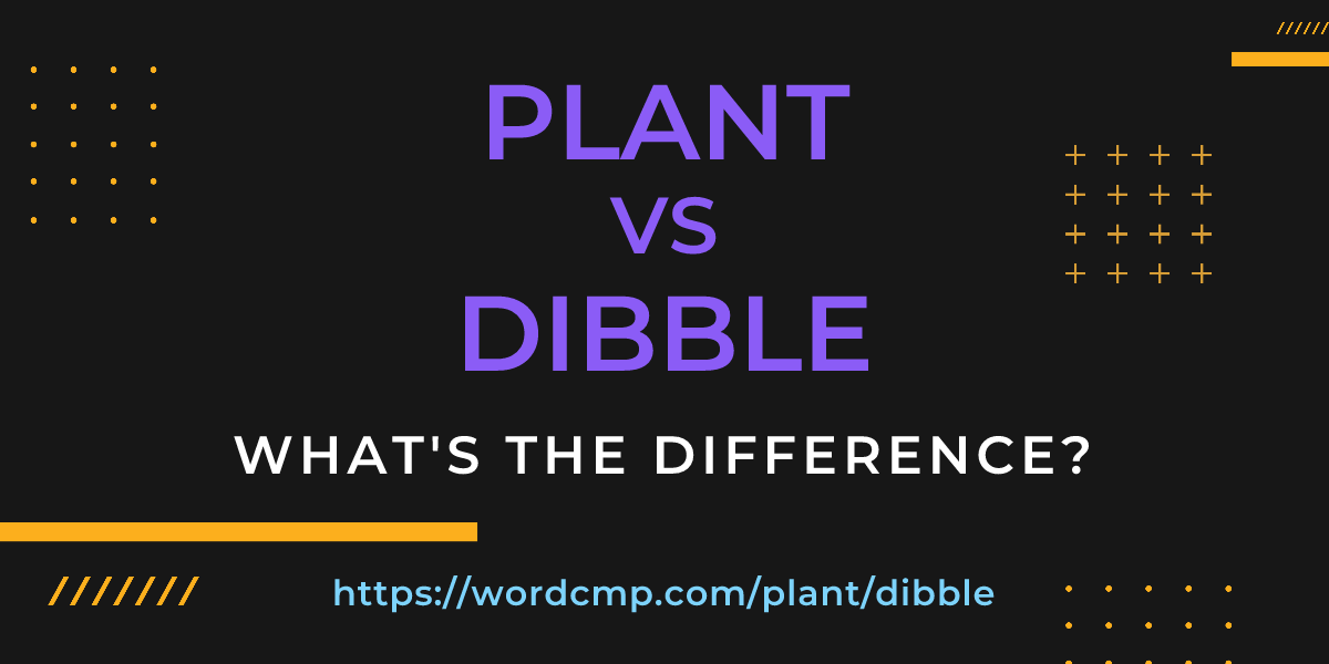 Difference between plant and dibble