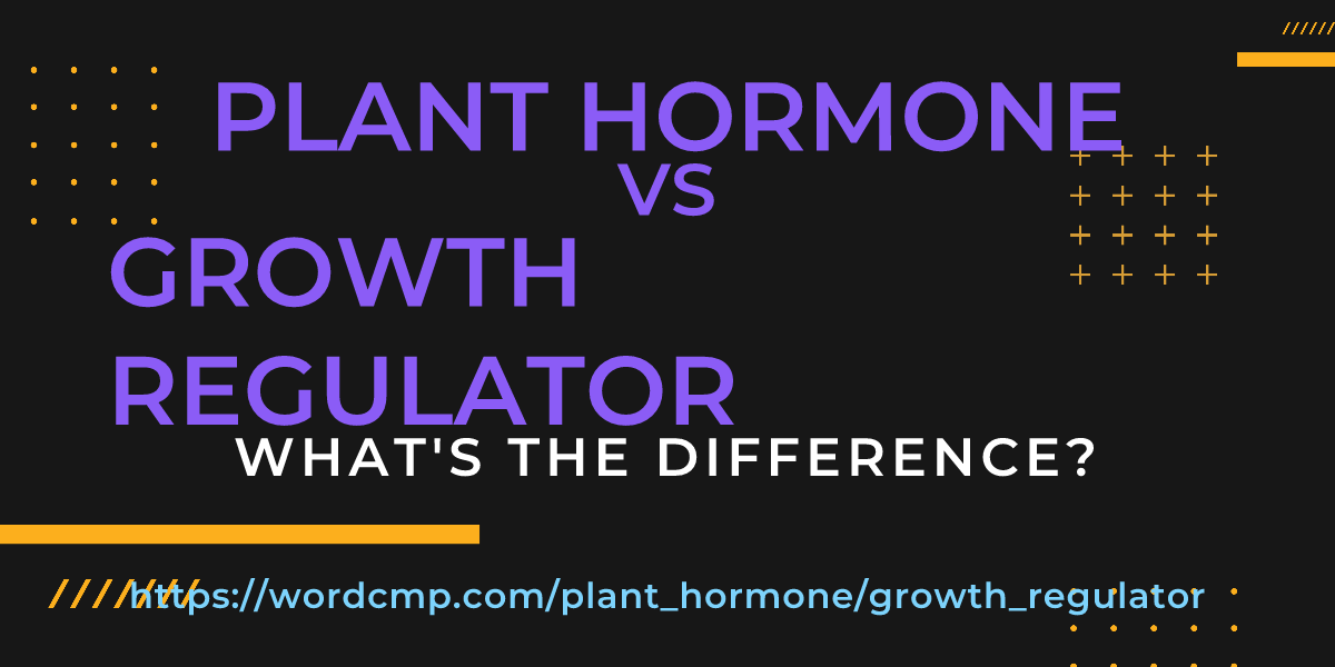 Difference between plant hormone and growth regulator
