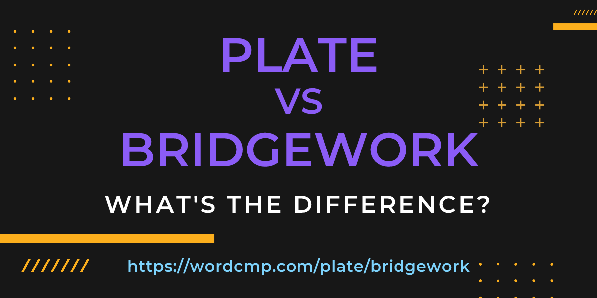 Difference between plate and bridgework