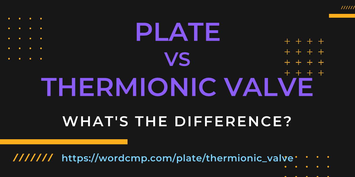Difference between plate and thermionic valve