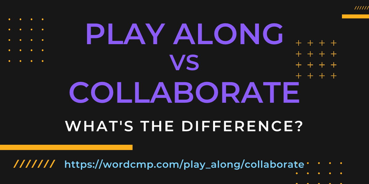 Difference between play along and collaborate