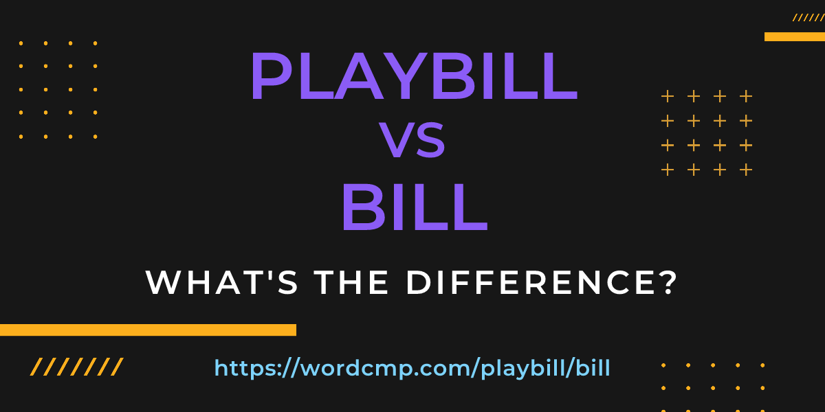 Difference between playbill and bill