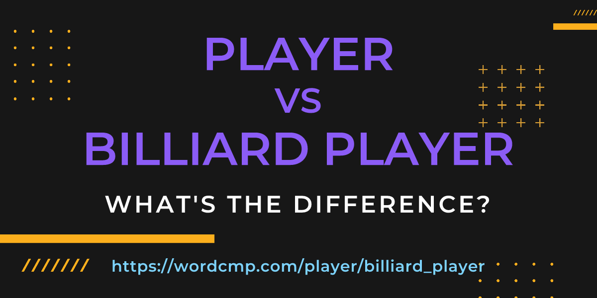Difference between player and billiard player