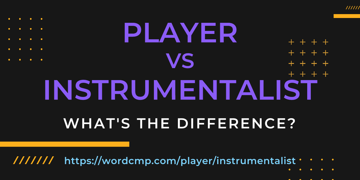 Difference between player and instrumentalist