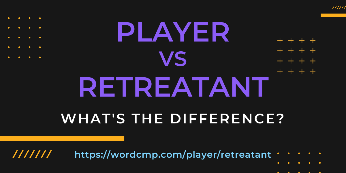 Difference between player and retreatant