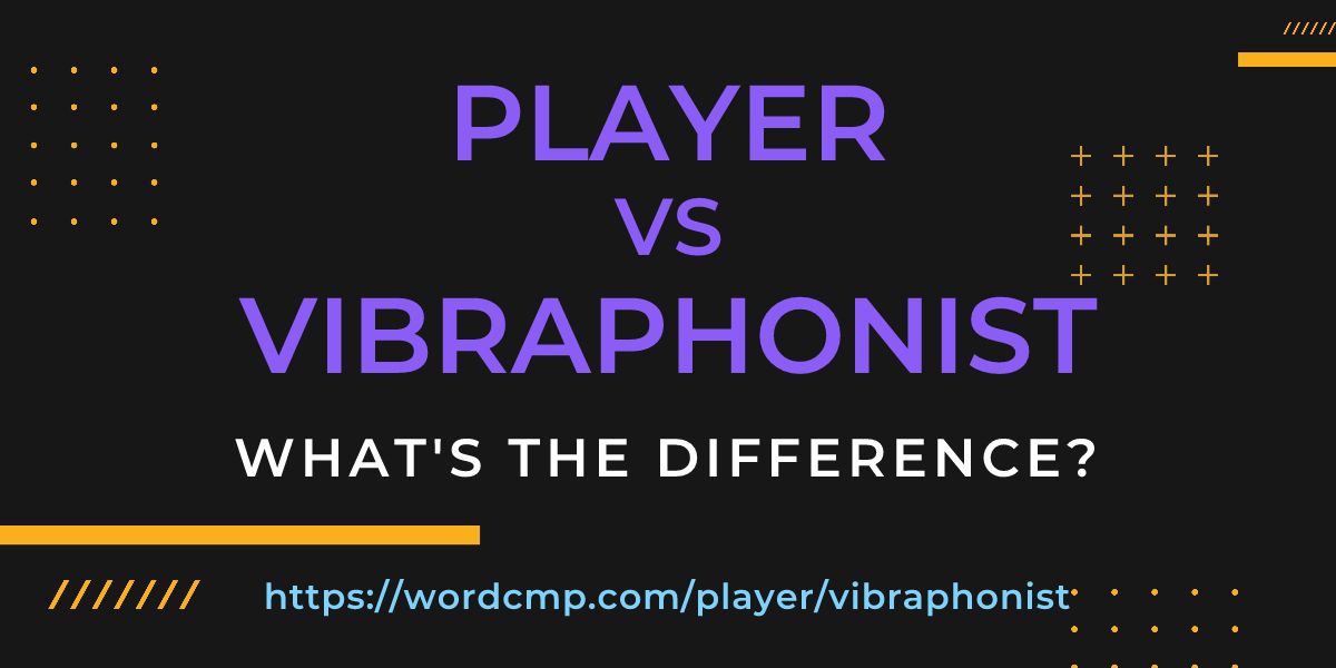 Difference between player and vibraphonist