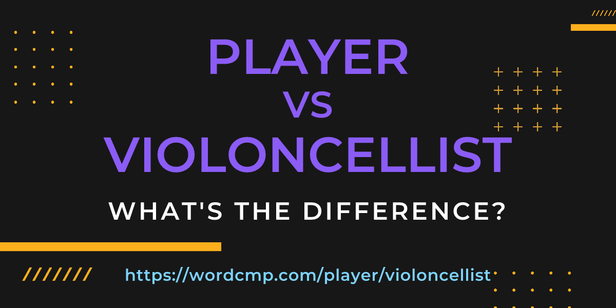 Difference between player and violoncellist