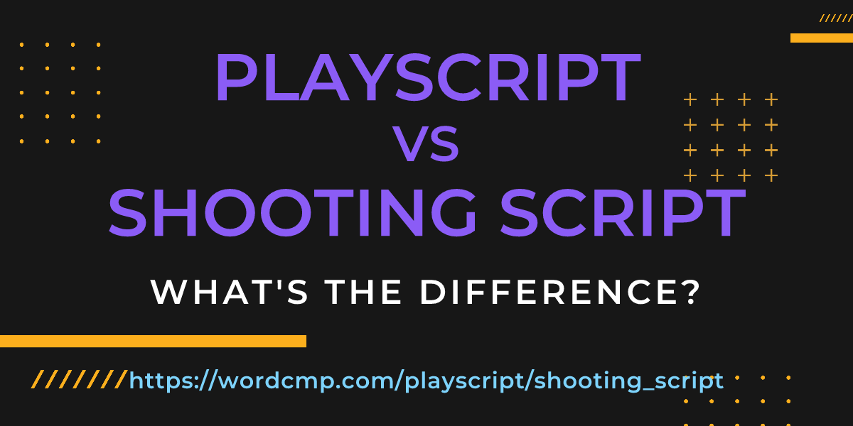 Difference between playscript and shooting script