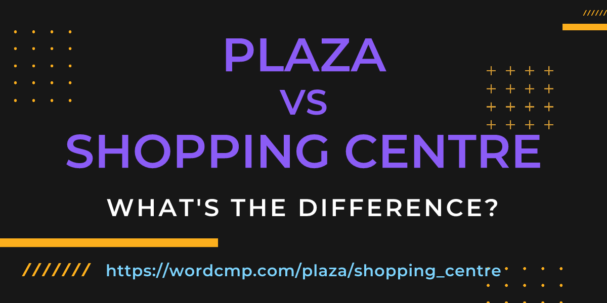 Difference between plaza and shopping centre