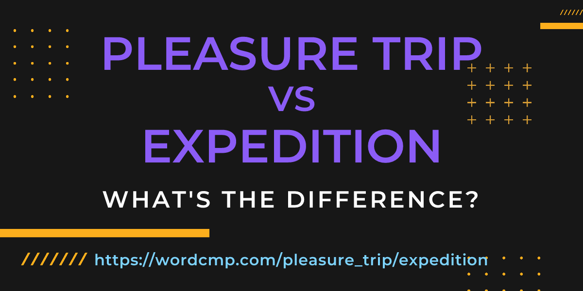 Difference between pleasure trip and expedition