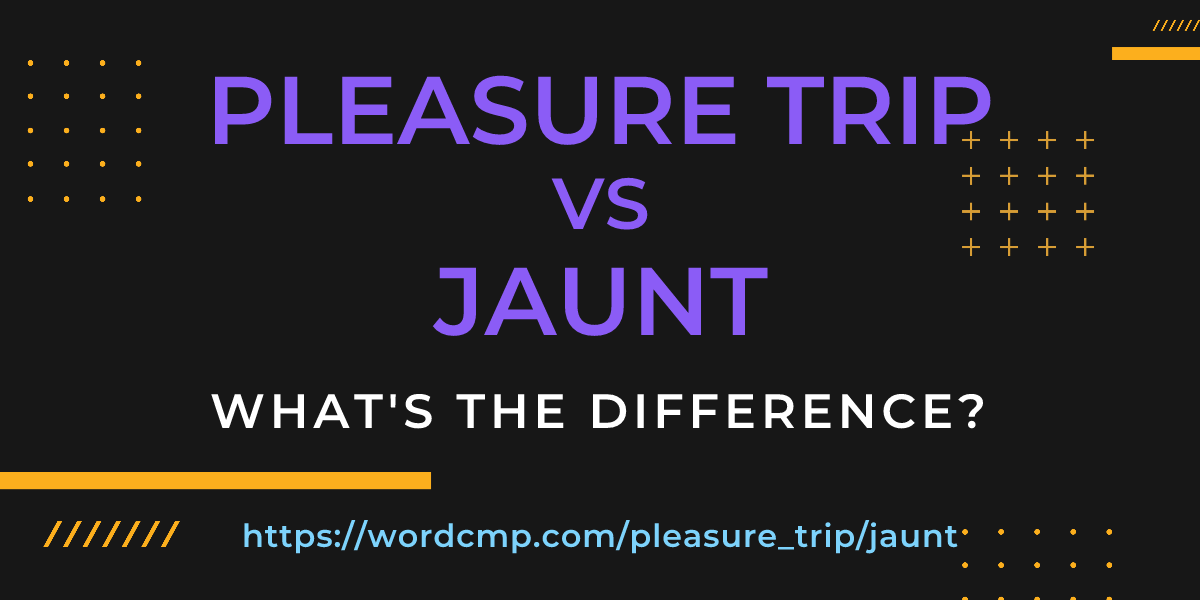 Difference between pleasure trip and jaunt