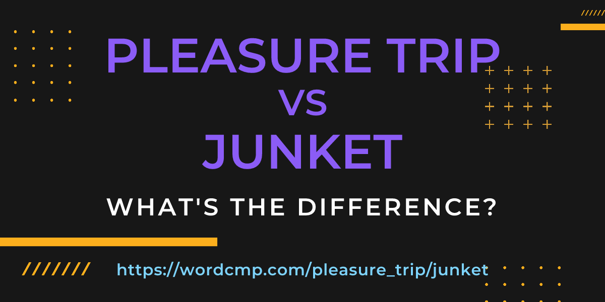 Difference between pleasure trip and junket