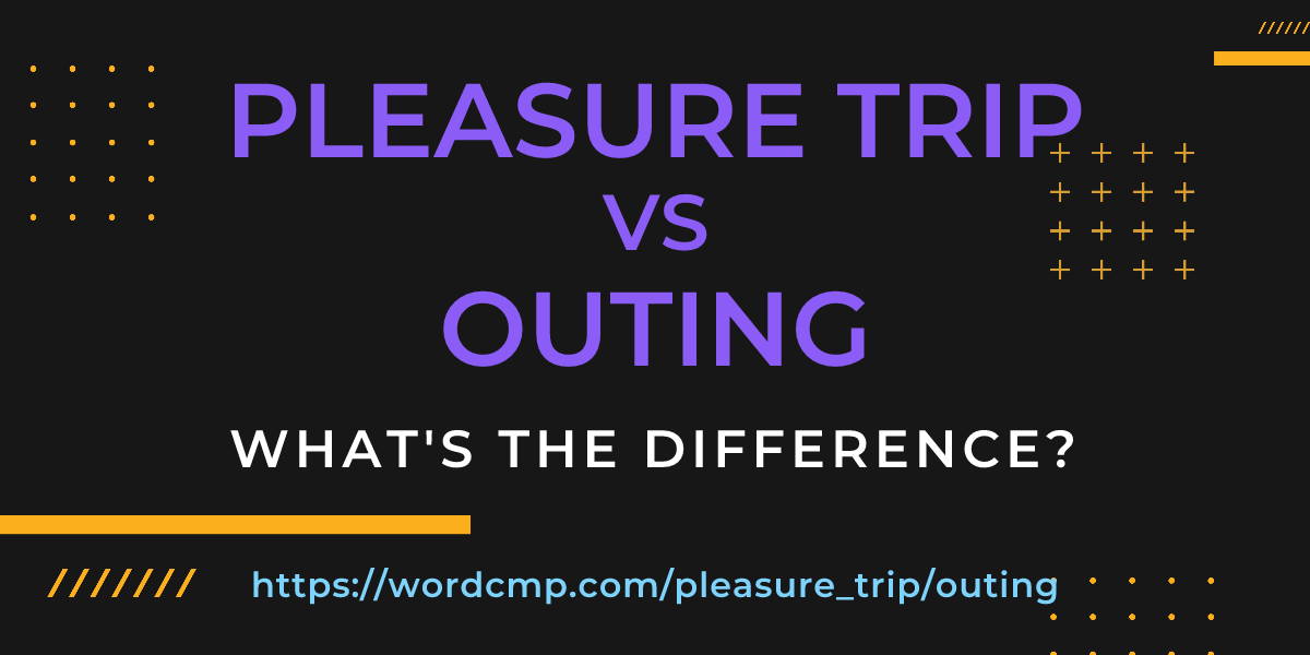 Difference between pleasure trip and outing
