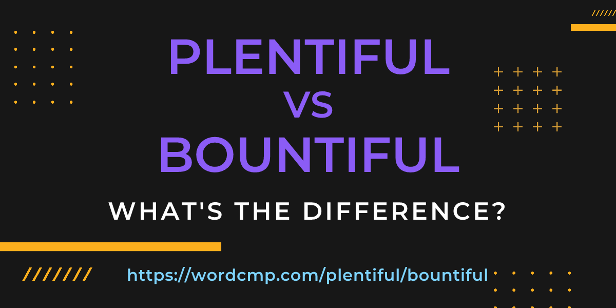 Difference between plentiful and bountiful