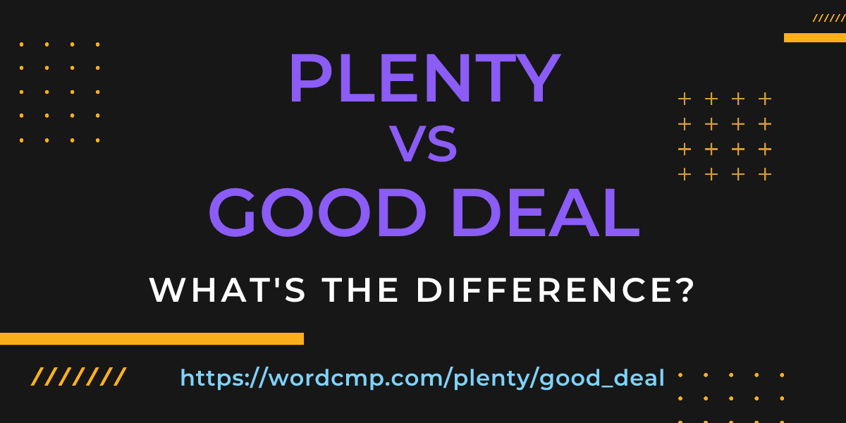 Difference between plenty and good deal