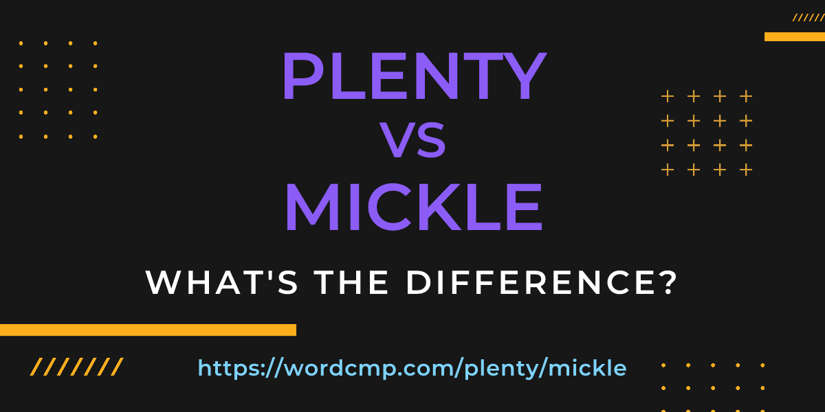 Difference between plenty and mickle