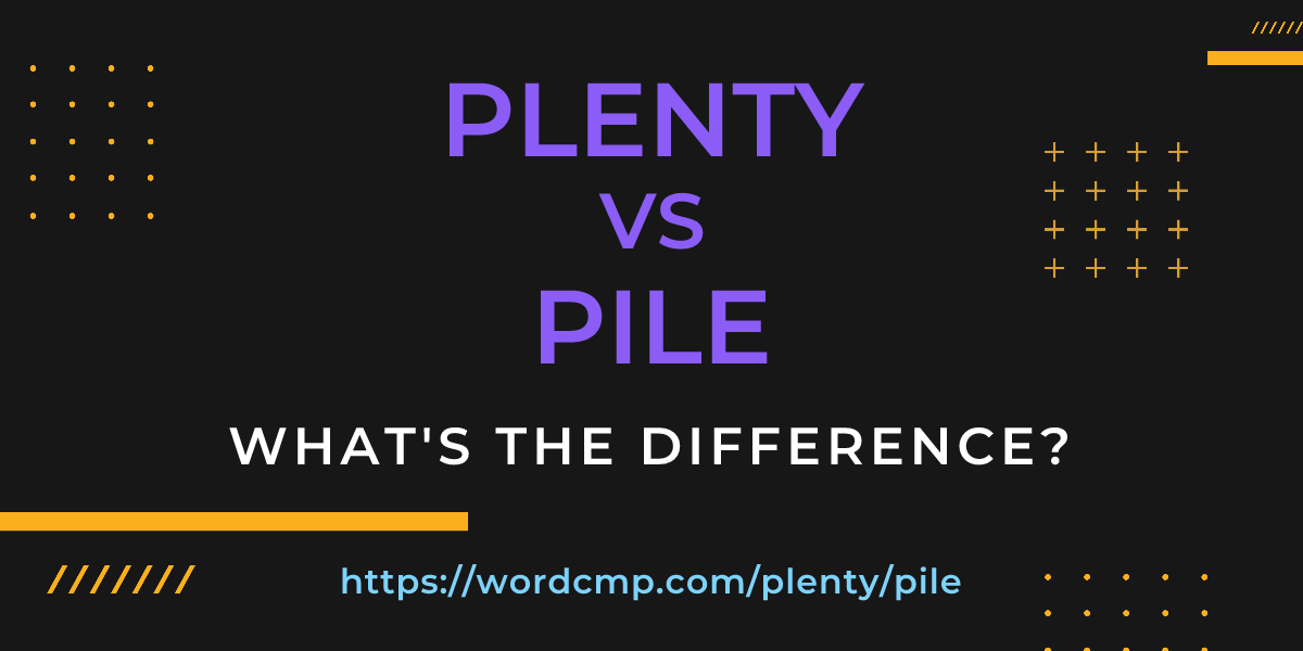 Difference between plenty and pile