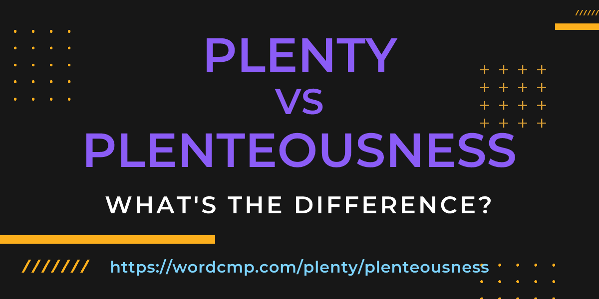 Difference between plenty and plenteousness