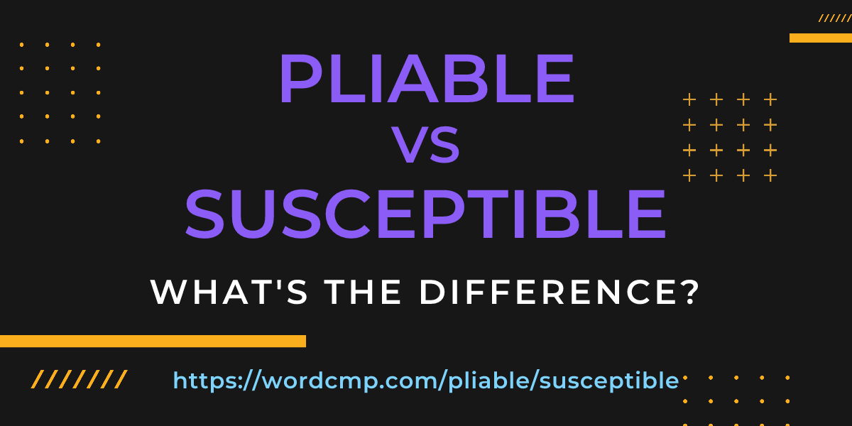 Difference between pliable and susceptible