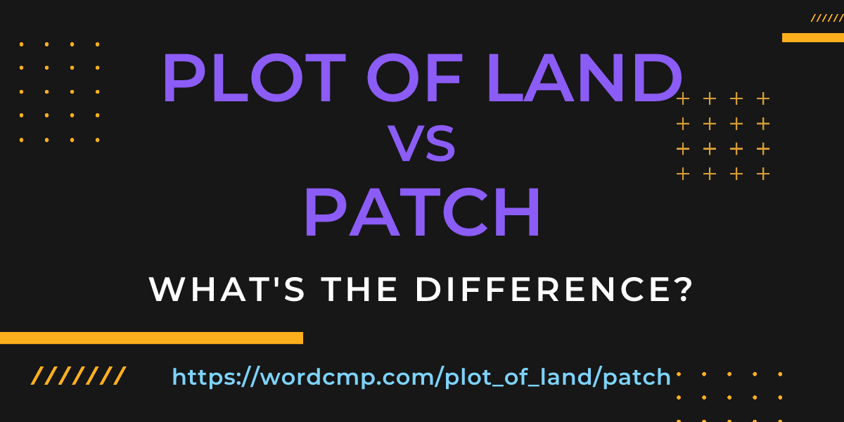 Difference between plot of land and patch