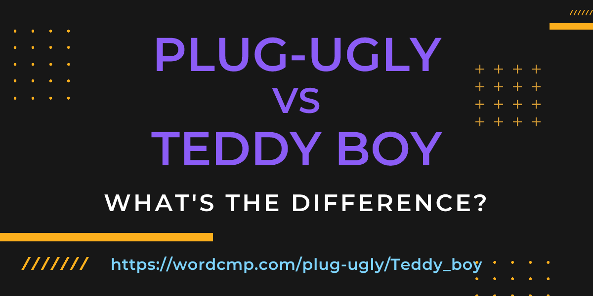 Difference between plug-ugly and Teddy boy