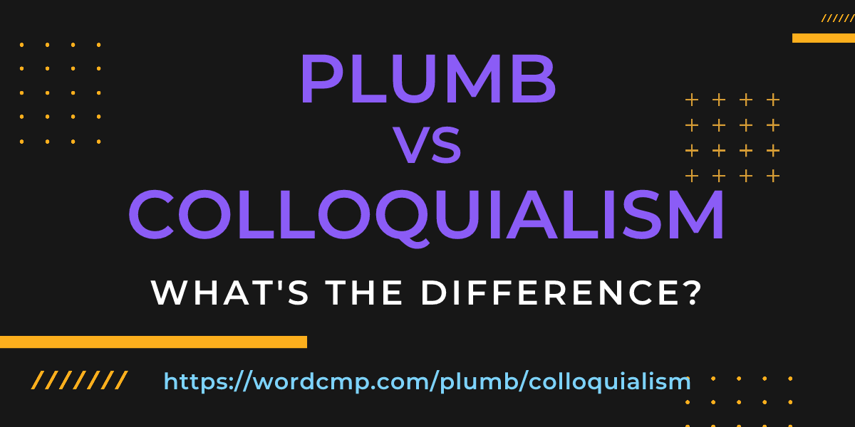 Difference between plumb and colloquialism