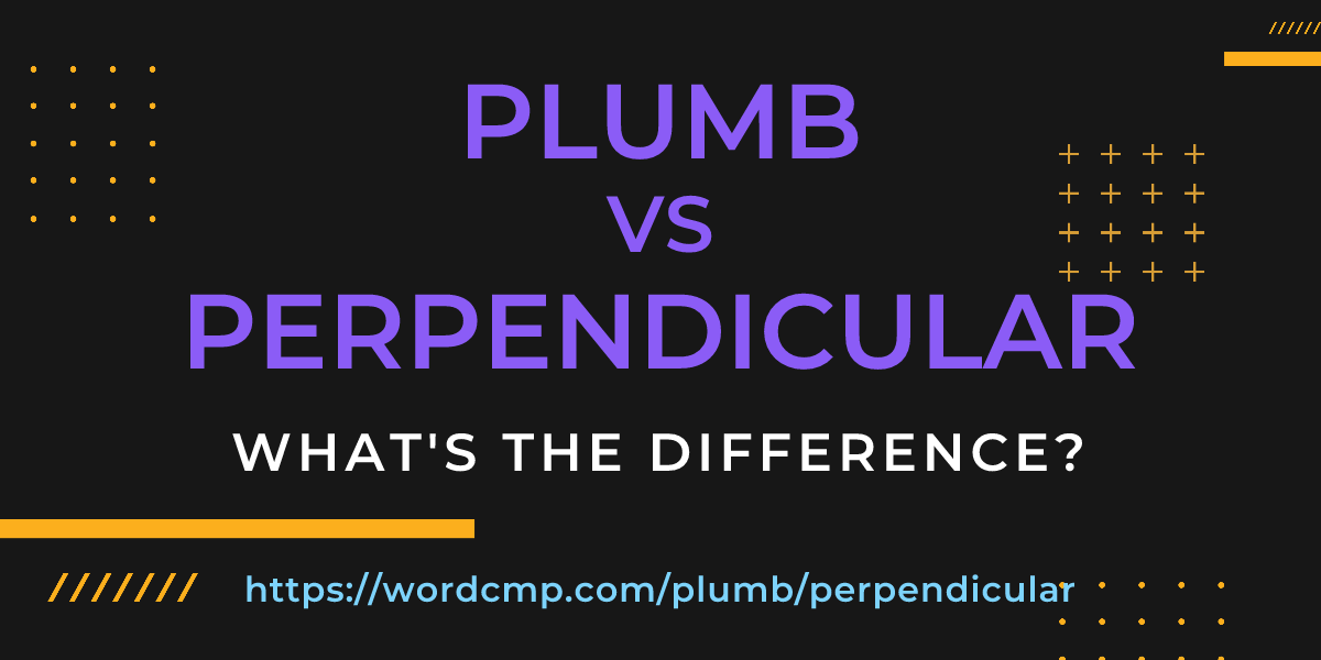Difference between plumb and perpendicular