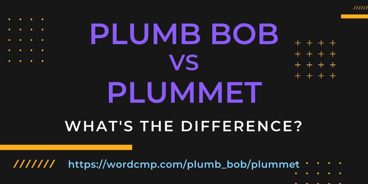 Difference between plumb bob and plummet