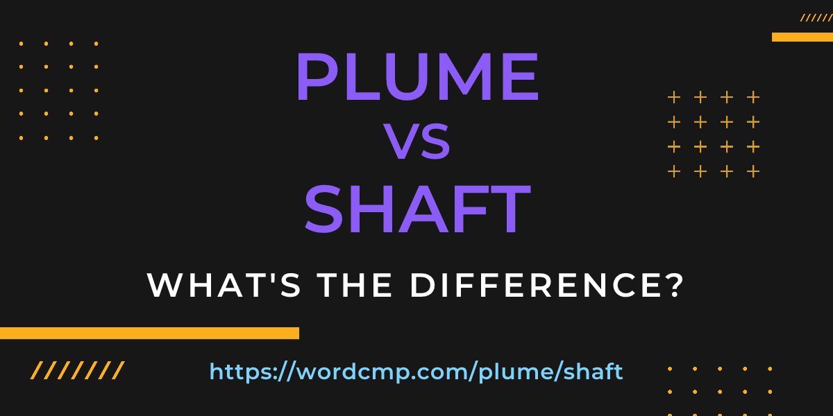 Difference between plume and shaft