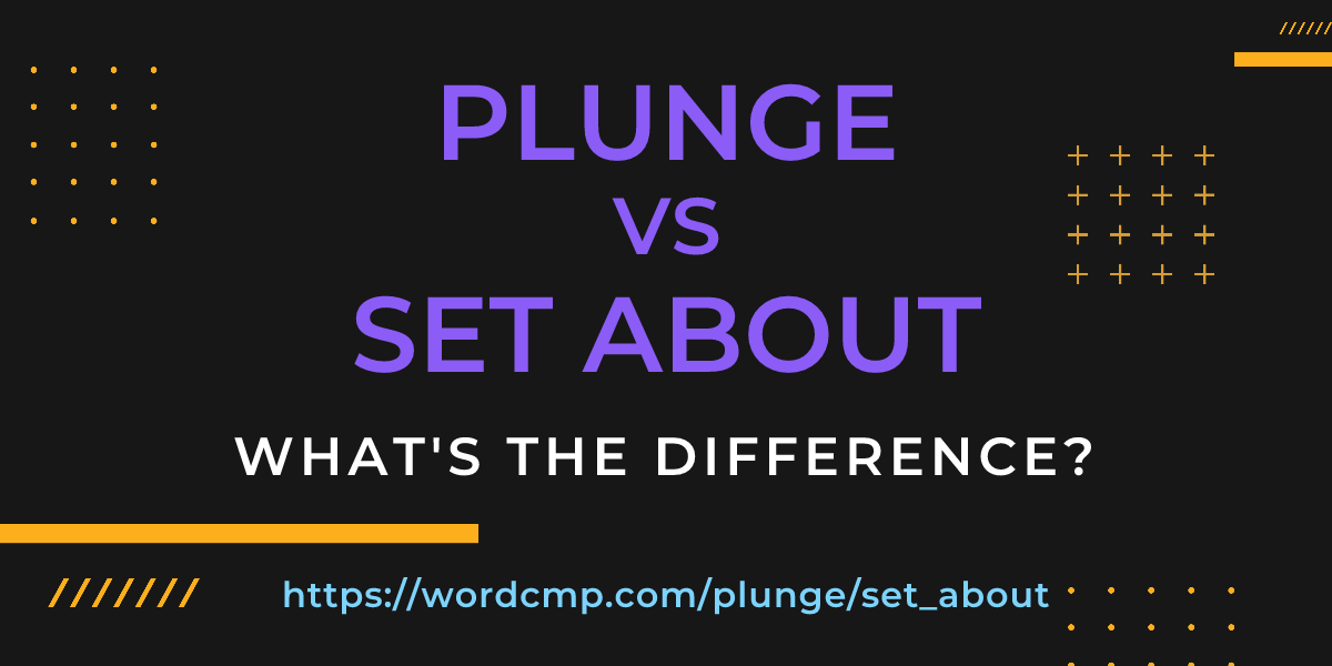 Difference between plunge and set about