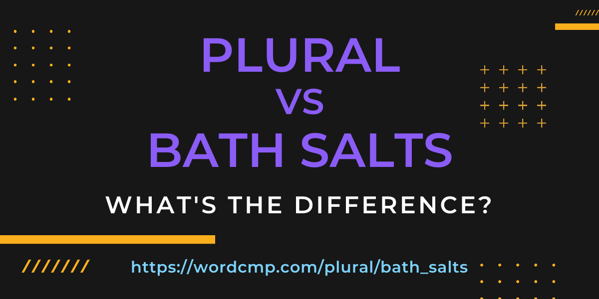 Difference between plural and bath salts