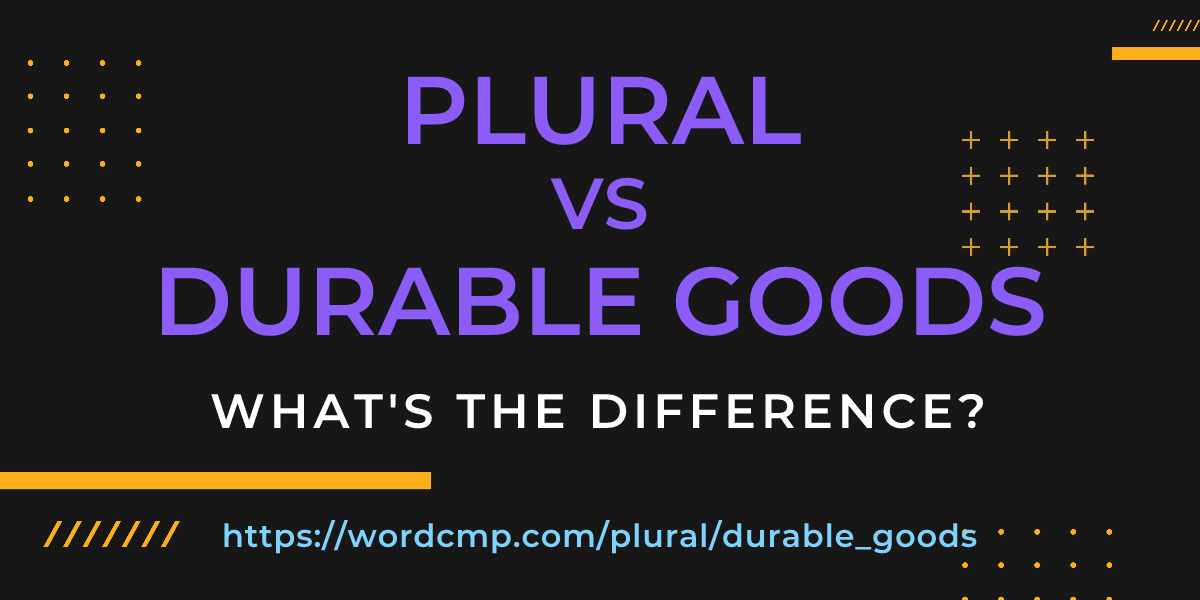 Difference between plural and durable goods
