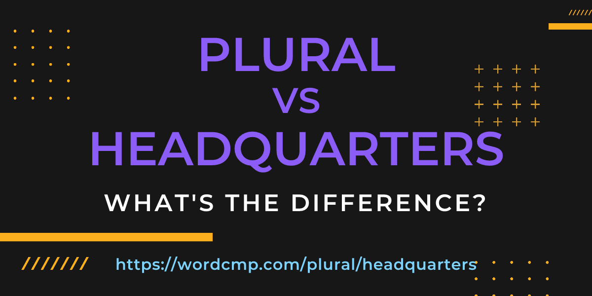 Difference between plural and headquarters
