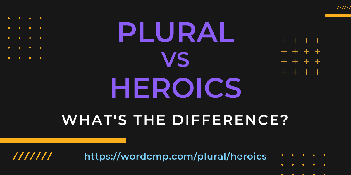 Difference between plural and heroics