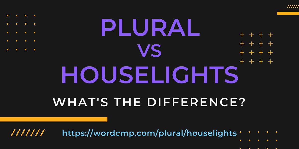 Difference between plural and houselights