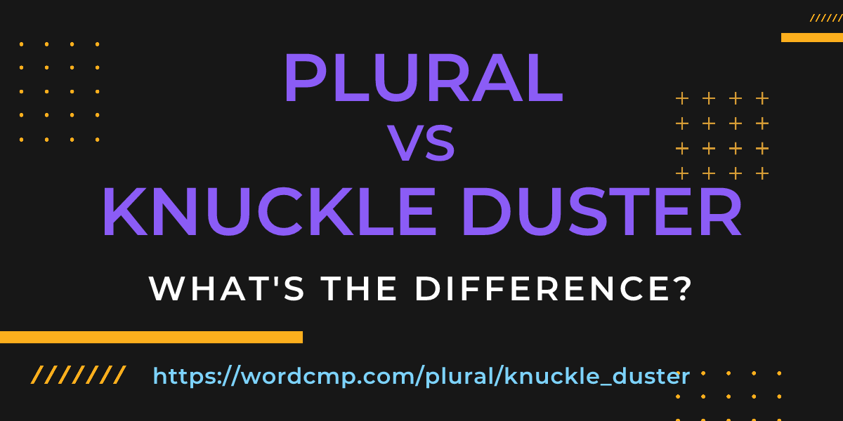 Difference between plural and knuckle duster