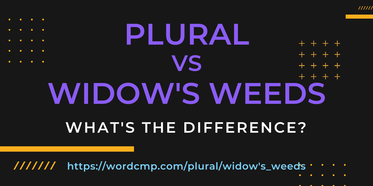 Difference between plural and widow's weeds