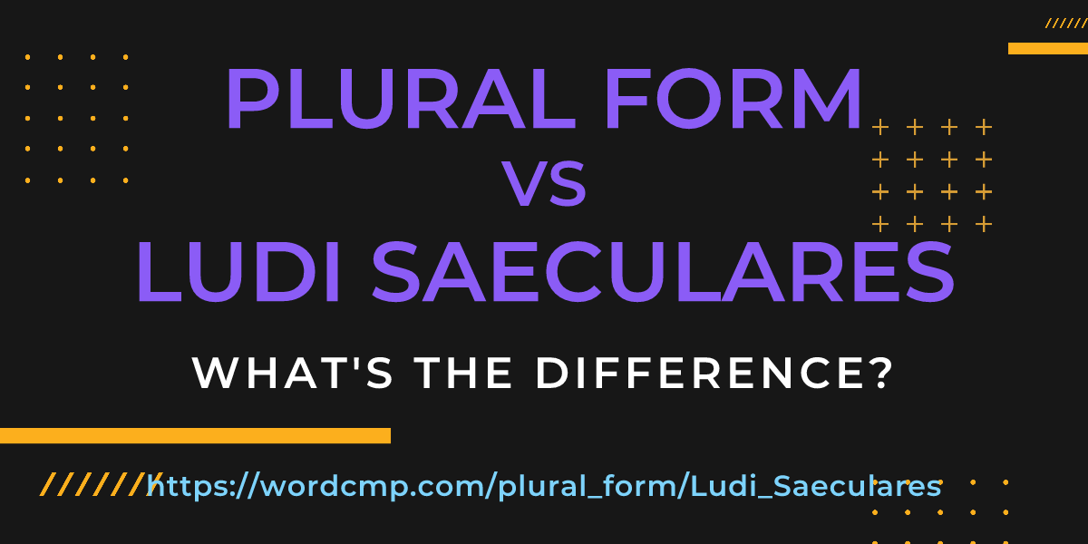 Difference between plural form and Ludi Saeculares