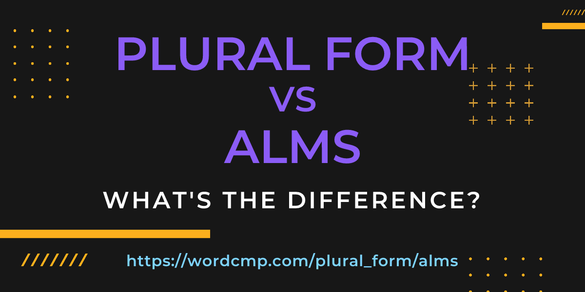 Difference between plural form and alms