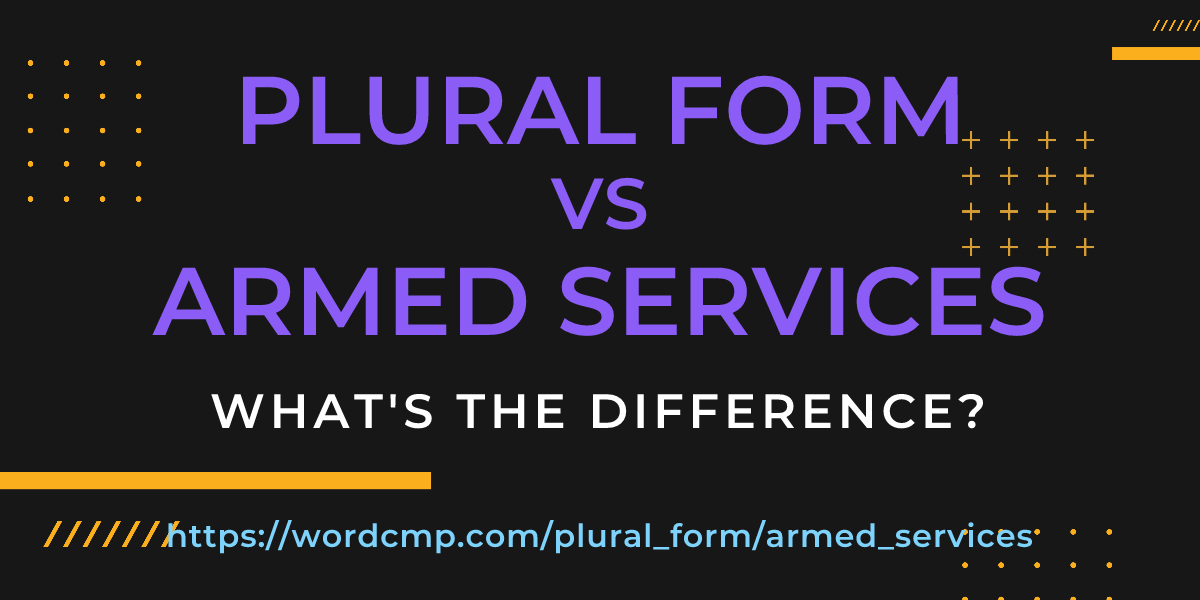 Difference between plural form and armed services