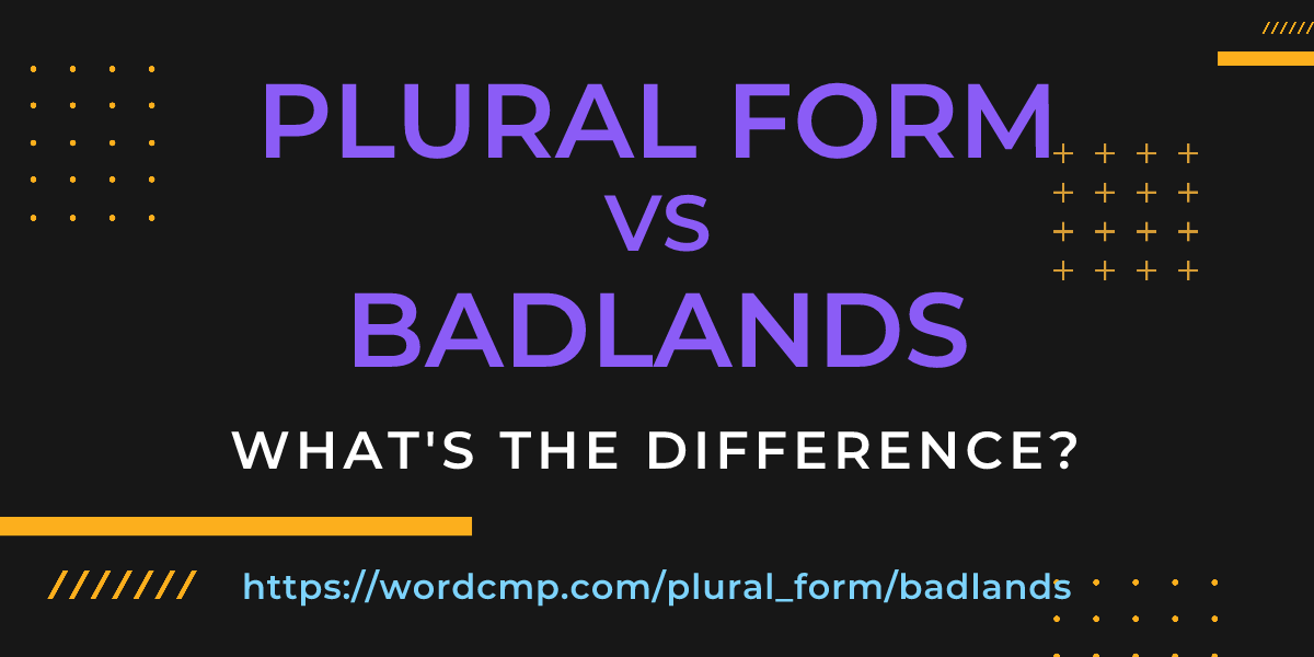 Difference between plural form and badlands