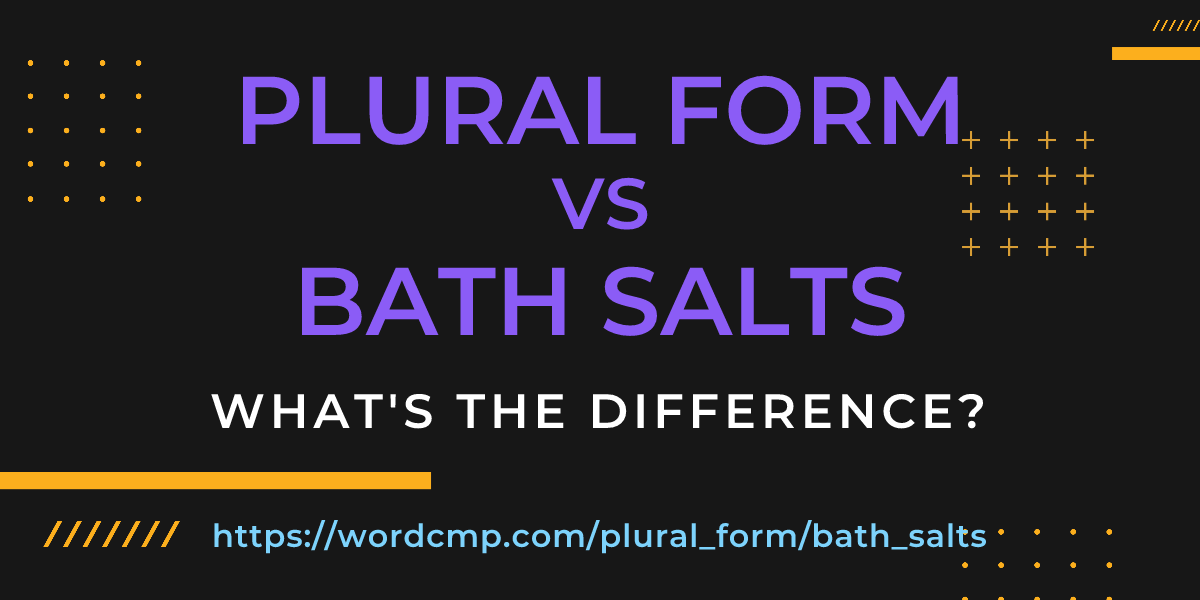 Difference between plural form and bath salts