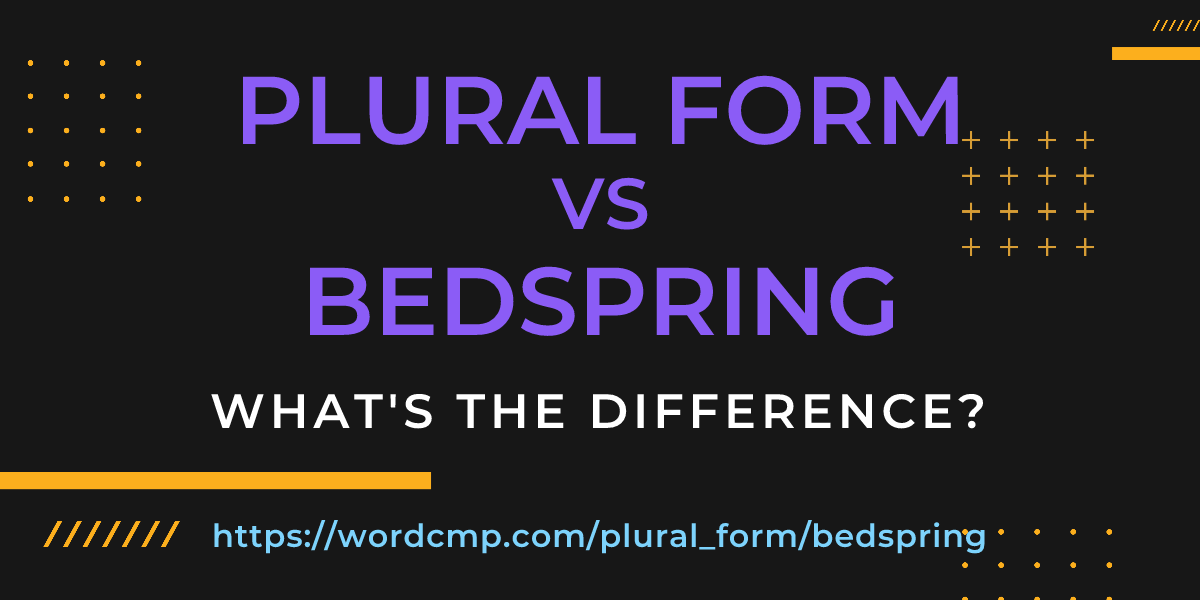 Difference between plural form and bedspring
