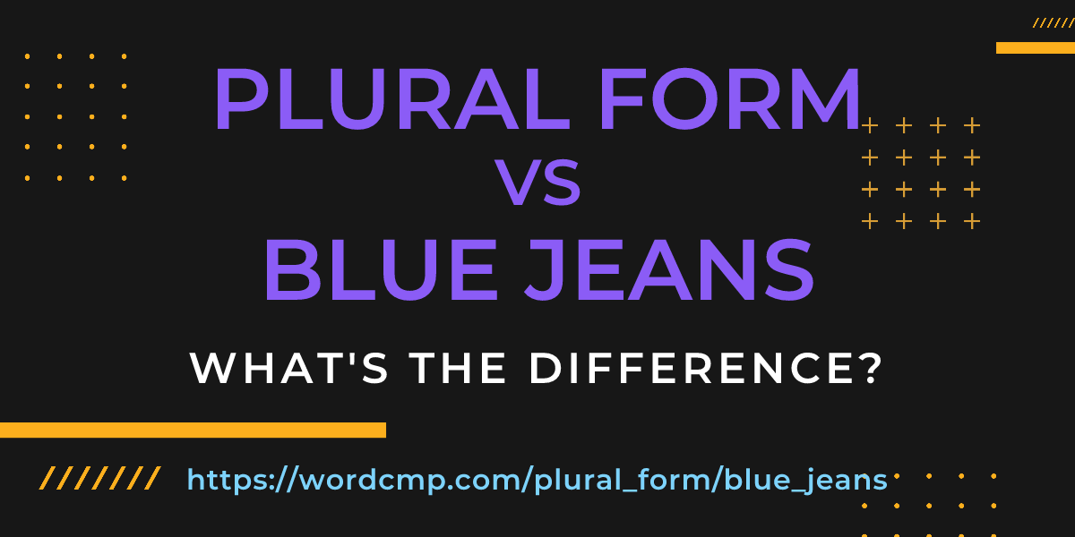 Difference between plural form and blue jeans