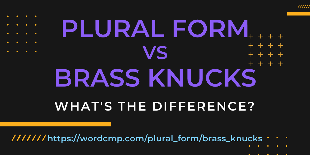 Difference between plural form and brass knucks