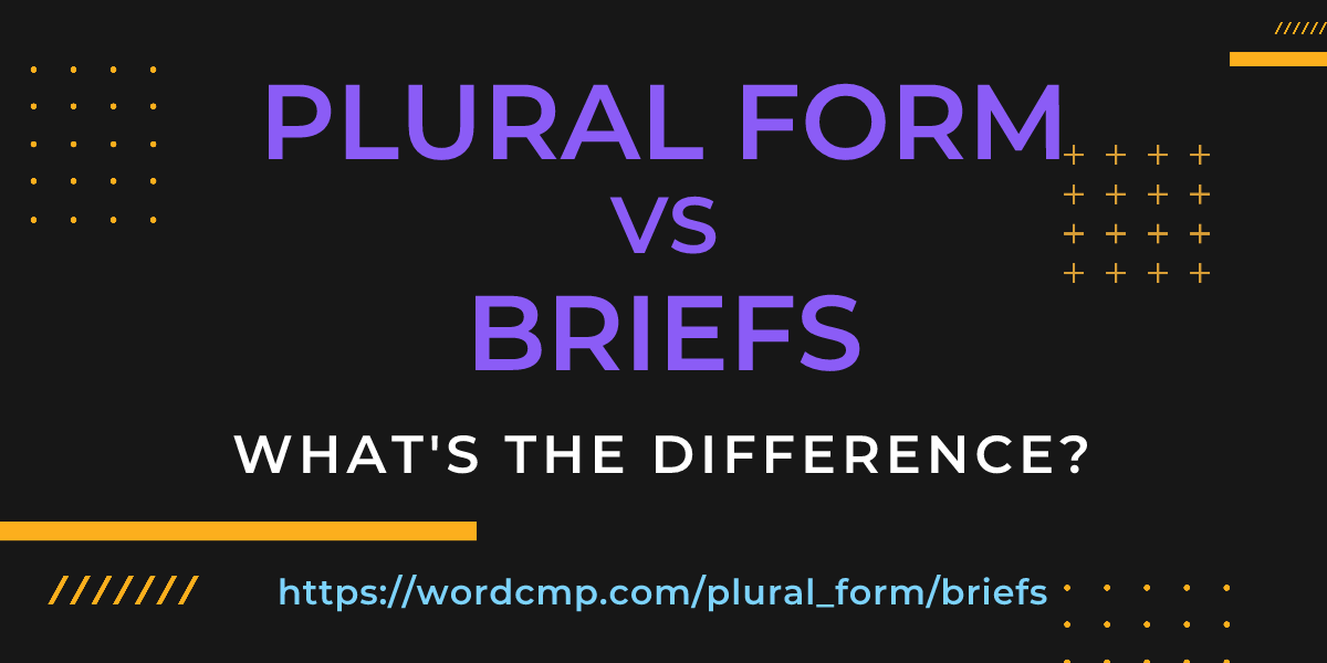 Difference between plural form and briefs