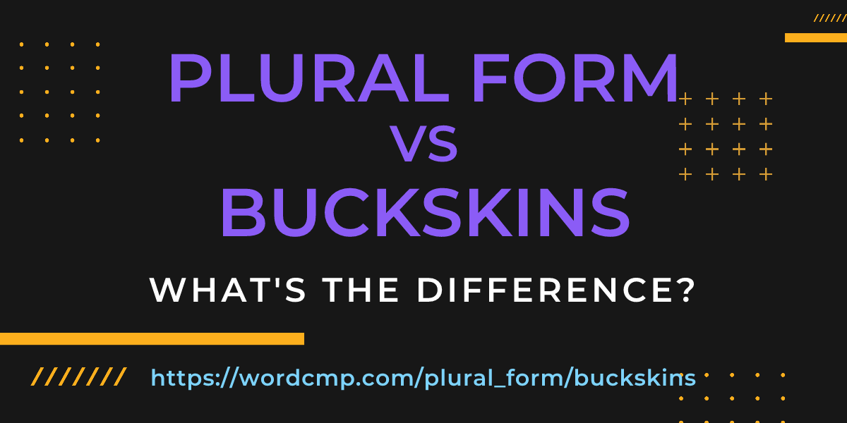 Difference between plural form and buckskins